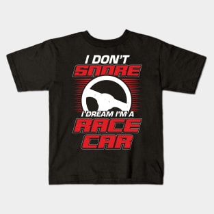 I Don't Snore I Dream I'm A Race Car Kids T-Shirt